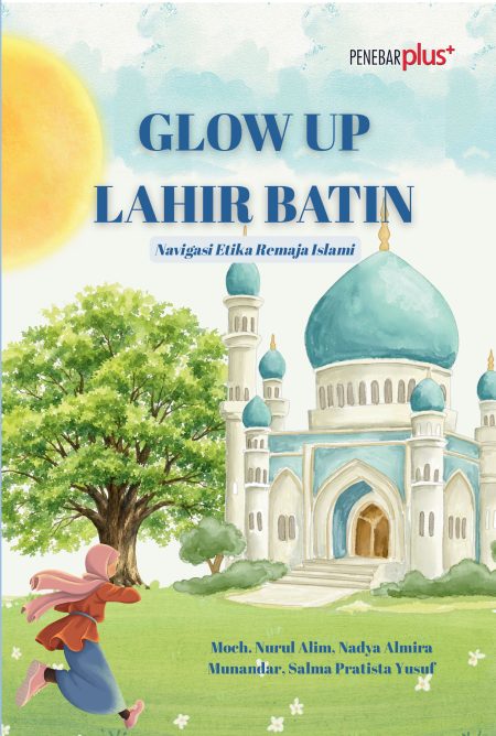 Glow Up Lahir Batin : Navigasi Etika Remaja Islami